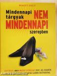 Mindennapi tárgyak nem mindennapi szerepben