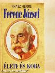 Ferenc József élete és kora