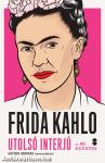 FRIDA KAHLO utolsó interjú és más beszélgetések