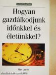Hogyan gazdálkodjunk időnkkel és életünkkel?
