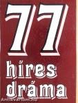 77 híres dráma