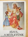 Jézus, a mi életünk