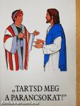 "Tartsd meg a parancsokat!"