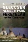 A Gleccser Nemzeti Park feketeláb indián történetei