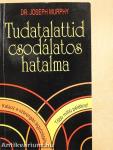 Tudatalattid csodálatos hatalma