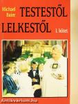 Testestől lelkestől I.