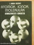Atomok, ionok, molekulák