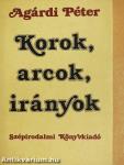 Korok, arcok, irányok