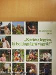 "Kertész legyen, ki boldogságra vágyik!" (dedikált példány)