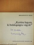 "Kertész legyen, ki boldogságra vágyik!" (dedikált példány)