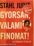 Gyorsan, valami finomat!