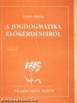 A jogdogmatika előkérdéseiről