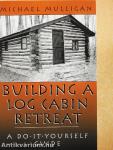 Building a Log Cabin Retreat