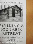 Building a Log Cabin Retreat