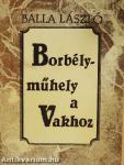 Borbélyműhely a Vakhoz