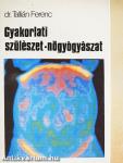 Gyakorlati szülészet-nőgyógyászat