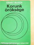 Korunk öröksége