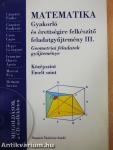 Matematika - Gyakorló és érettségire felkészítő feladatgyűjtemény III.