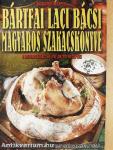 Bártfai Laci bácsi magyaros szakácskönyve
