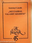 "Multaddal valamit kezdeni"