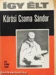 Így élt Kőrösi Csoma Sándor