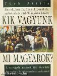 Kik vagyunk mi magyarok?