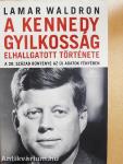 A Kennedy gyilkosság elhallgatott története