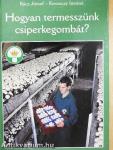 Hogyan termesszünk csiperkegombát?