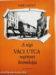 A régi Váci utca regényes krónikája