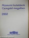 Múzeumi kutatások Csongrád megyében 2002