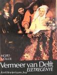 Vermeer van Delft életregénye