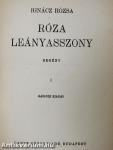Róza leányasszony I-II.
