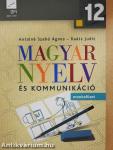 Magyar nyelv és kommunikáció 12. - Munkafüzet