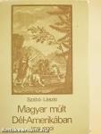 Magyar múlt Dél-Amerikában (1519-1900)