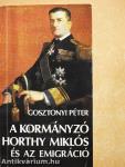 A kormányzó Horthy Miklós és az emigráció