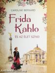 Frida Kahlo és az élet színei