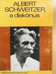 Gyermekkorom és ifjúságom emlékeiből/Albert Schweitzer, a diakónus