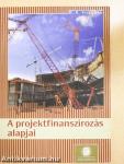 A projektfinanszírozás alapjai