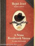 A Néma Revolverek Városa és más történetek
