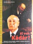 Ki volt Kádár?
