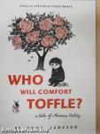 Who will comfort Toffle?