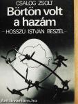 Börtön volt a hazám