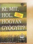 Ki, mit, hol, hogyan gyógyít?