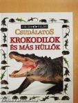 Csudálatos krokodilok és más hüllők