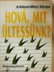 Hová, mit ültessünk?