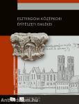 Esztergom középkori építészeti emlékei
