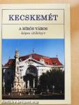 Kecskemét - A hírös város