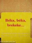 Béka, béka, brekeke...