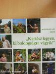 "Kertész legyen, ki boldogságra vágyik!"