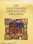 Die illustrierte Geschichte Ungarns